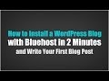 How to Start (Create) a WordPress Blog with Bluehost in 2 Minutes and Write Your First Blog Post