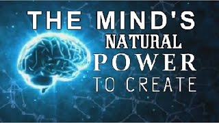 The Discovery of Mind & Its Natural Power to Create (law of attraction)