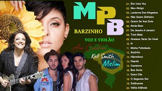 MPB Barzinho - Música Para Relaxar - MPB As Melhores Antigas - Kell Smith,Ana Ca