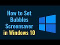 How to Set Bubbles Screensaver in Windows 10