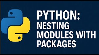 Python: Nesting Modules with Packages