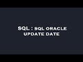 SQL : sql oracle update date