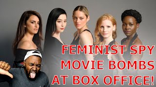 WOKE Feminist ALL Female Spy Movie FLOPS As 'The 355' TANKS At The Box Office!