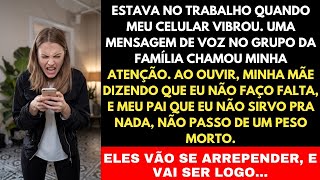 MEUS PAIS ME CHAMARAM DE PESO MORTO, E IMPRESTÁVEL,AGORA VÃO SE ARREPENDER – E VAI SER RÁPIDO!