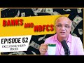 Episode 52: Banks and NBFCs - Stock Market Investment Series