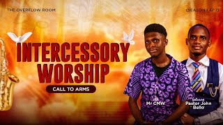 INTERCESSORY WORSHIP: CALL TO ARMS | THE OVERFLOW ROOM SEASON 1 EP 1