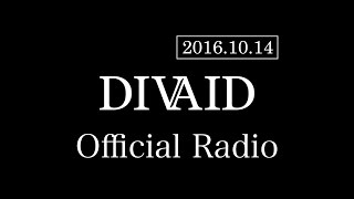 DIVAID Official Radio 2016.10.12