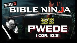 BIBLE NINJA S27:E4 | PWEDE - 1 Corinthians 10:31