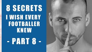 8 Secrets Every Footballer / Soccer Player Should Know - Part 8 - Progressive Soccer Training