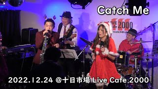 Catch Me / 十日市場 Live Cafe 2000_24Dec'22 / Diamond Dogs