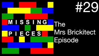 The Mrs Brickitect Episode | Missing Pieces #29