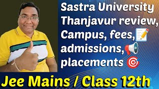 Sastra University Thanjavur|admission 2025|placements|review|fees|campus tour|Jee mains cut off 2024