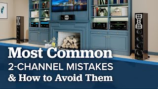 Top 6 Most Common 2 Channel Stereo System Mistakes \u0026 How to Avoid Them