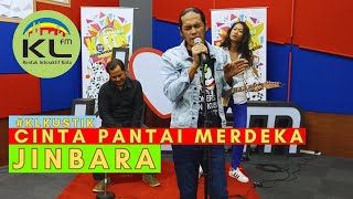 JINBARA - CINTA PANTAI MERDEKA (LIVE) #KLKUSTIK