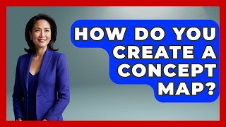 How Do You Create A Concept Map? - Aspiring Teacher Guide