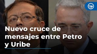 Nuevo cruce de mensajes entre el presidente Petro y el expresidente Uribe