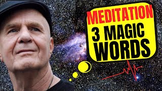 Wayne Dyer Meditation (3 Magic Words)