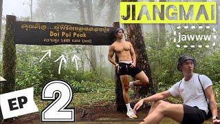 Jiangmai jawww (Chiangmai) trip, แอ่วเจียงใหม่จ้าว (เที่ยวเชียงใหม่) | doi pui peak, พิชิตดอยปุย EP2