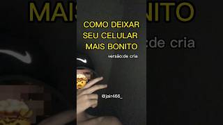 COMO DEIXAR SEU CELULAR MAIS BONITO estilo de cria #short #decria