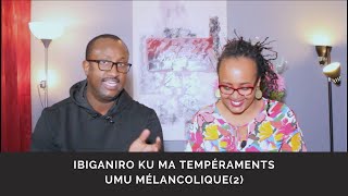 IkIGANIRO KU MA TEMPÉRAMENTS : Umu mélancolique(2)