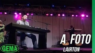 Lairton - A Foto - (Ao Vivo em Santa Inês Vol.1)