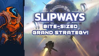 Slipways - Bite Sized Grand Strategy!