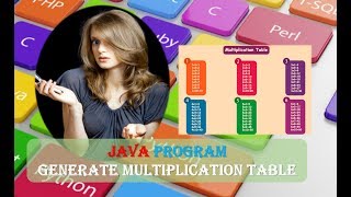 Java Program to Generate Multiplication Table Code and Explanation