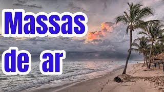 MASSAS DE AR: COMO SÃO? | ENSINO FUNDAMENTAL | EF06GE05 | EF06GE03