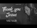 [Vietsub] Thank you Jesus | Cảm ơn Chúa Jesus | Maranatha Media