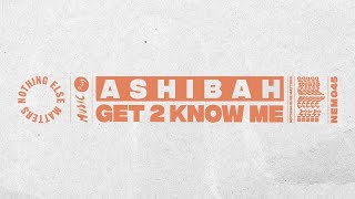 Ashibah - Get 2 Know Me (Extended Mix)