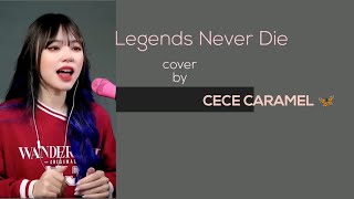 Legends Never Die cover by Cece Caramel PK Beddy || wahhh keren😍😍