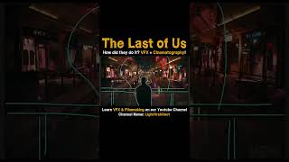 🎥 Last Of Us: VFX and Cinematography Breakdown (Pt. 5)
