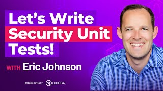 Let’s Write Security Unit Tests! with Eric Johnson