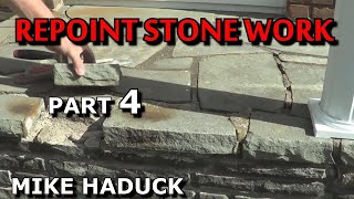 REPOINTING STONE WORK  (part 4 ) Mike Haduck steps