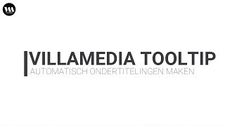 Villamedia Tooltip - Met deze tool maak je automatisch ondertitelingen