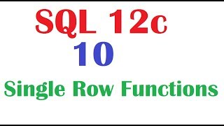 SQL 12c Tutorial 10 : SQL Single Row Character Functions