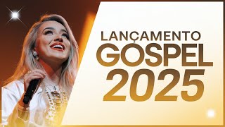 Louvores de Adoração 2025: Lançamento Gospel 2025, Louvores Novos, As melhores do Gospel!