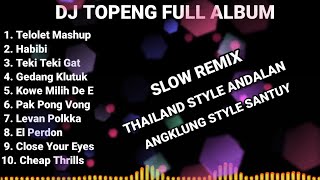 DJ TOPENG FULL ALBUM TERBARU - TELOLET MASHUP | HABIBI | TEKI TEKI GAT | VIRAL TIKTOK