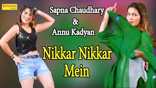 Nikkar Nikkar Mein_निक्कर निक्कर में \Sapna Chaudhary & Annu Kadyan ( Ak Jatti ) Sapna Entertainment