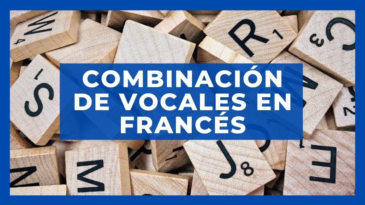 COMBINACIÓN DE VOCALES EN FRANCÉS | CLEM - YouTube