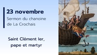 23/11 - Saint Clément Ier, pape et martyr | Sermon du chanoine de La Crochais