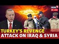 LIVE | Turkey Strikes Iraq, Syria After Attack On Defence Company Near Ankara | News18 Live | N18G