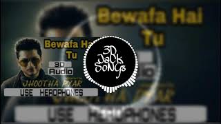 3D Audio -- Bewafa Hai Tu -- Sampreet Dutta -- Bass Boosted by 3D Jack SoNgs Please use Headphones