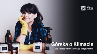 Górska o Klimacie: Jak zadbać o dom z troską o swoje zdrowie?