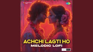 Achchi Lagti Ho Melodic Lofi