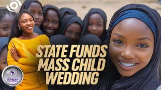 Child Marriage In Disguise or a Blessing? 2.5 Billion Naira To Be Spent On Mass Weddings.