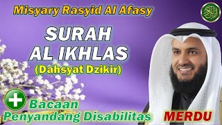 surah al ikhlas || dahsyat dzikir | bacaan penyandang disabilitas || merdu by misyary rasyid alafasy