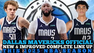 DALLAS MAVERICKS OFFICIAL NEW \u0026 IMPROVED COMPLETE LINE UP THIS 2025 NBA SEASON | MAVERICKS UPDATES