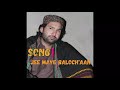 Balochi Song Jee Baa Balochaan | Singer Parvez Baloch