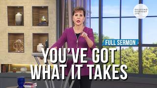 You've Got What It Takes-FULL SERMON | Joyce Meyer